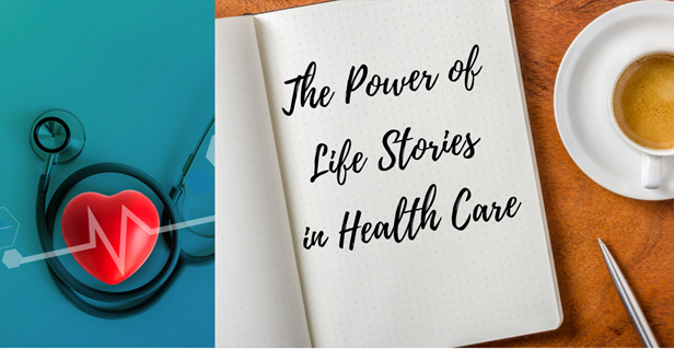 The Power of Life Stories in Health Care